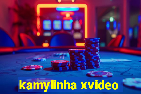 kamylinha xvideo